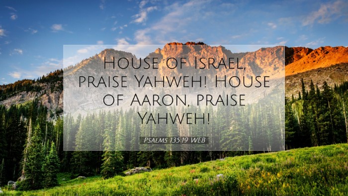 Picture 07 - Psalms 135:19 WEB Desktop Wallpaper - House of Israel, praise Yahweh! House of Aaron, - Desktop Bible Verse Wallpaper