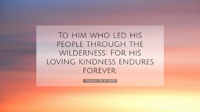 Picture 07 - Psalms 136:16 WEB Desktop Wallpaper - To him who led his people through the wilderness; - Desktop Bible Verse Wallpaper