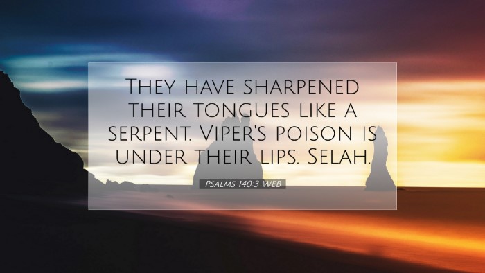 Picture 07 - Psalms 140:3 WEB Desktop Wallpaper - They have sharpened their tongues like a serpent. - Desktop Bible Verse Wallpaper