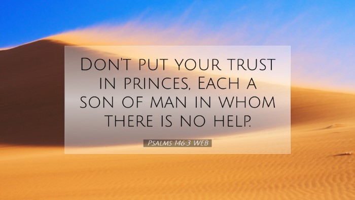 Picture 07 - Psalms 146:3 WEB Desktop Wallpaper - Don't put your trust in princes, Each a son of - Desktop Bible Verse Wallpaper