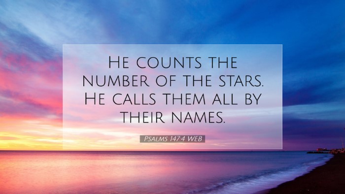 Picture 07 - Psalms 147:4 WEB Desktop Wallpaper - He counts the number of the stars. He calls them - Desktop Bible Verse Wallpaper