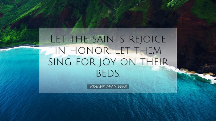 Picture 07 - Psalms 149:5 WEB Desktop Wallpaper - Let the saints rejoice in honor. Let them sing - Desktop Bible Verse Wallpaper