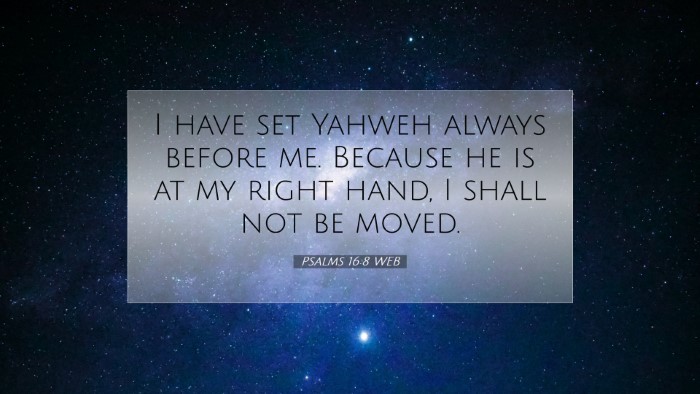 Picture 07 - Psalms 16:8 WEB Desktop Wallpaper - I have set Yahweh always before me. Because he is - Desktop Bible Verse Wallpaper