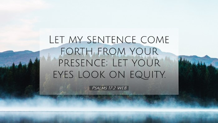 Picture 07 - Psalms 17:2 WEB Desktop Wallpaper - Let my sentence come forth from your presence; - Desktop Bible Verse Wallpaper