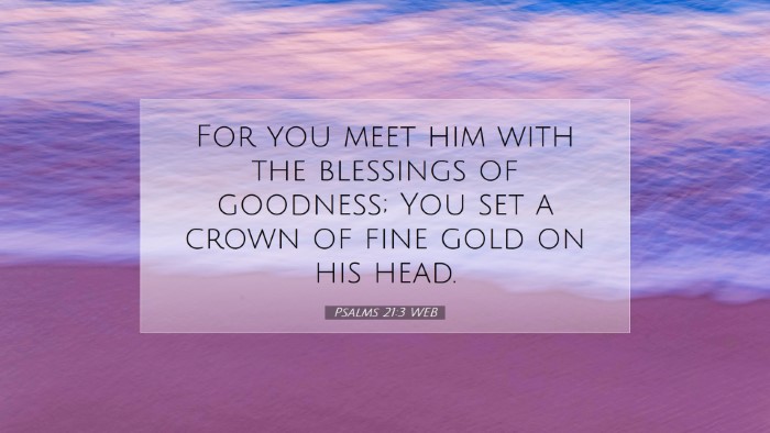Picture 07 - Psalms 21:3 WEB Desktop Wallpaper - For you meet him with the blessings of goodness; - Desktop Bible Verse Wallpaper