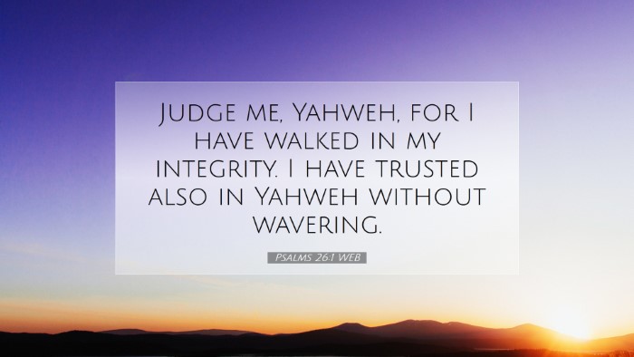 Picture 07 - Psalms 26:1 WEB Desktop Wallpaper - Judge me, Yahweh, for I have walked in my - Desktop Bible Verse Wallpaper