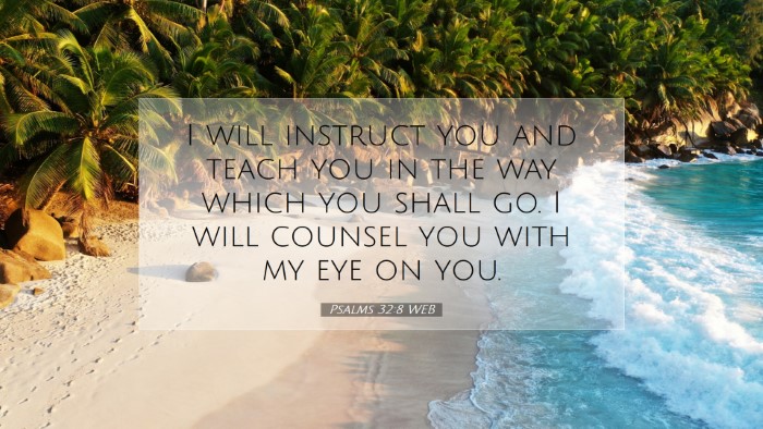 Picture 07 - Psalms 32:8 WEB Desktop Wallpaper - I will instruct you and teach you in the way - Desktop Bible Verse Wallpaper