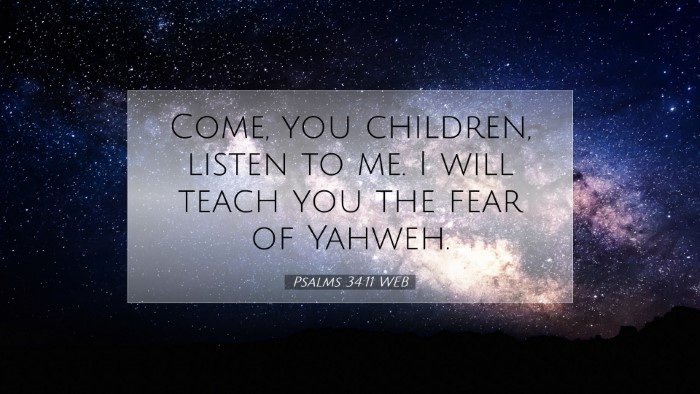 Picture 07 - Psalms 34:11 WEB Desktop Wallpaper - Come, you children, listen to me. I will teach - Desktop Bible Verse Wallpaper