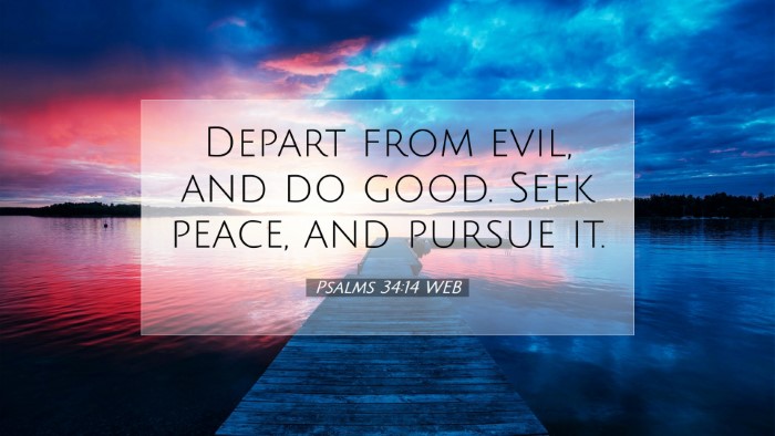 Picture 07 - Psalms 34:14 WEB Desktop Wallpaper - Depart from evil, and do good. Seek peace, and - Desktop Bible Verse Wallpaper