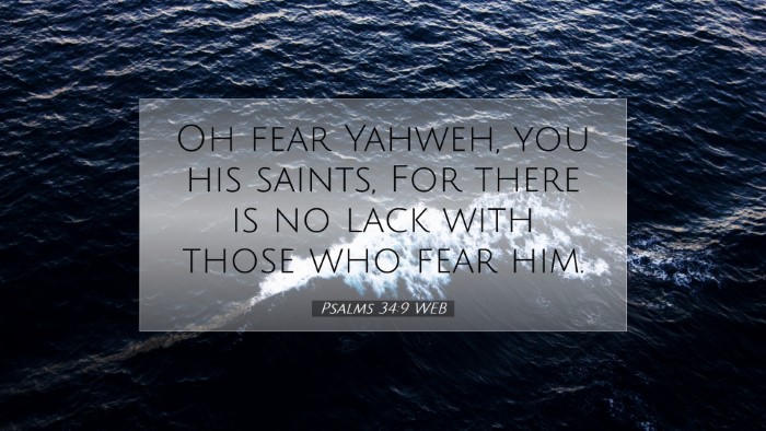 Picture 07 - Psalms 34:9 WEB Desktop Wallpaper - Oh fear Yahweh, you his saints, For there is no - Desktop Bible Verse Wallpaper