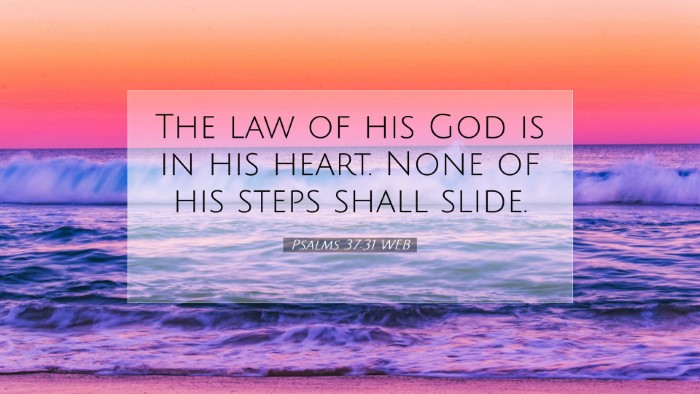 Picture 07 - Psalms 37:31 WEB Desktop Wallpaper - The law of his God is in his heart. None of his - Desktop Bible Verse Wallpaper