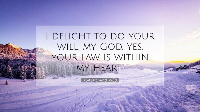 Picture 07 - Psalms 40:8 WEB Desktop Wallpaper - I delight to do your will, my God. Yes, your law - Desktop Bible Verse Wallpaper