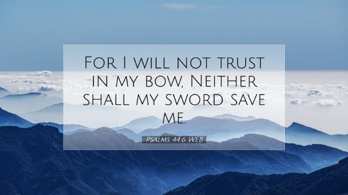 Picture 07 - Psalms 44:6 WEB Desktop Wallpaper - For I will not trust in my bow, Neither shall my - Desktop Bible Verse Wallpaper