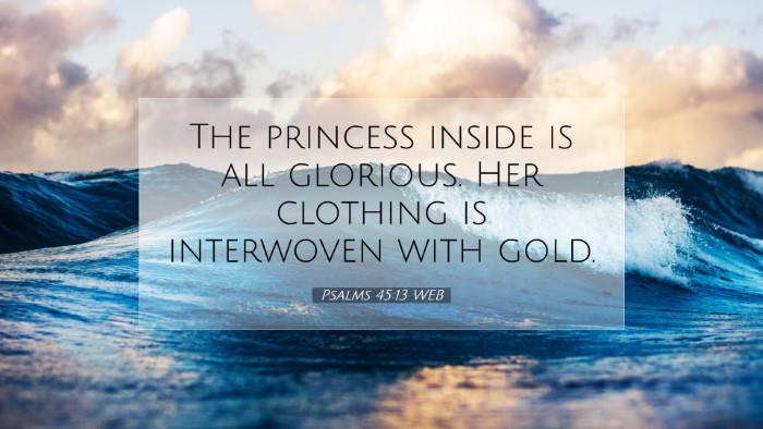 Picture 07 - Psalms 45:13 WEB Desktop Wallpaper - The princess inside is all glorious. Her clothing - Desktop Bible Verse Wallpaper