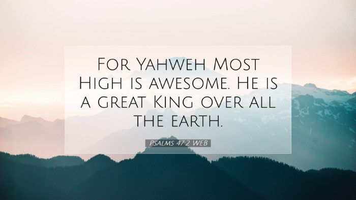 Picture 07 - Psalms 47:2 WEB Desktop Wallpaper - For Yahweh Most High is awesome. He is a great - Desktop Bible Verse Wallpaper