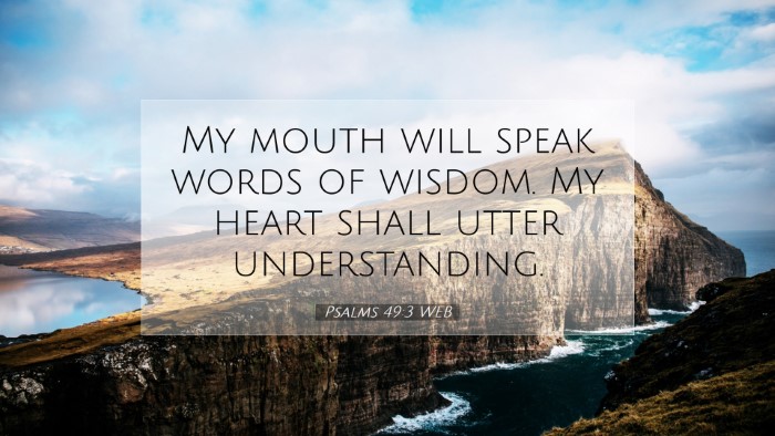 Picture 07 - Psalms 49:3 WEB Desktop Wallpaper - My mouth will speak words of wisdom. My heart - Desktop Bible Verse Wallpaper