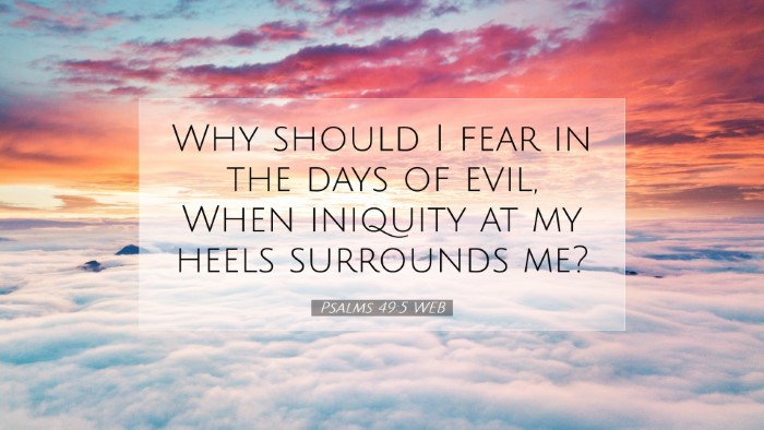 Picture 07 - Psalms 49:5 WEB Desktop Wallpaper - Why should I fear in the days of evil, When - Desktop Bible Verse Wallpaper