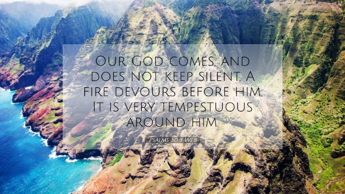 Picture 07 - Psalms 50:3 WEB Desktop Wallpaper - Our God comes, and does not keep silent. A fire - Desktop Bible Verse Wallpaper