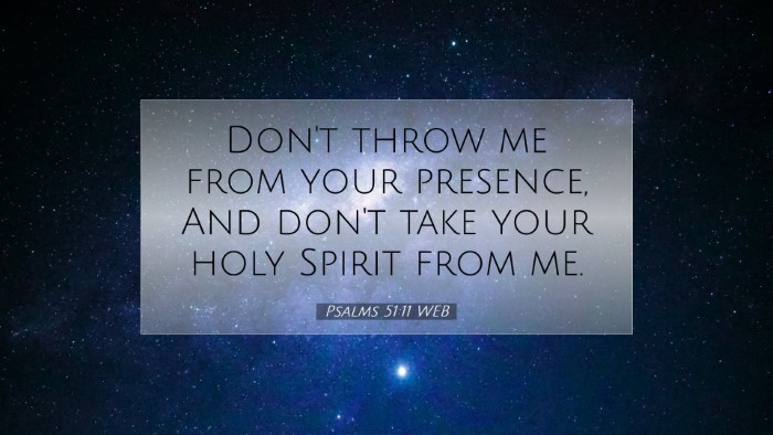 Picture 07 - Psalms 51:11 WEB Desktop Wallpaper - Don't throw me from your presence, And don't take - Desktop Bible Verse Wallpaper