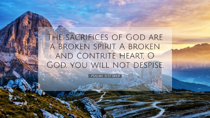 Picture 07 - Psalms 51:17 WEB Desktop Wallpaper - The sacrifices of God are a broken spirit. A - Desktop Bible Verse Wallpaper