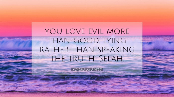 Picture 07 - Psalms 52:3 WEB Desktop Wallpaper - You love evil more than good, Lying rather than - Desktop Bible Verse Wallpaper