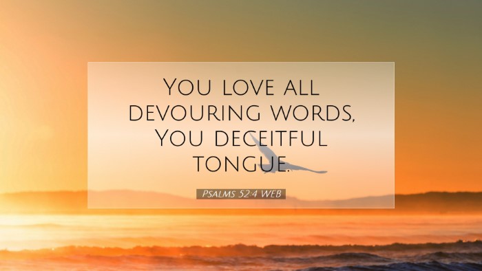 Picture 07 - Psalms 52:4 WEB Desktop Wallpaper - You love all devouring words, You deceitful - Desktop Bible Verse Wallpaper