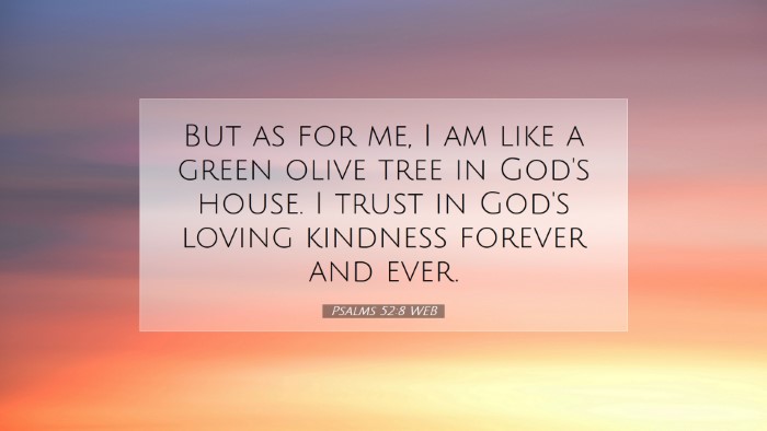 Picture 07 - Psalms 52:8 WEB Desktop Wallpaper - But as for me, I am like a green olive tree in - Desktop Bible Verse Wallpaper