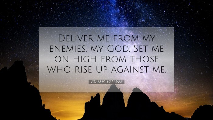 Picture 07 - Psalms 59:1 WEB Desktop Wallpaper - Deliver me from my enemies, my God. Set me on - Desktop Bible Verse Wallpaper