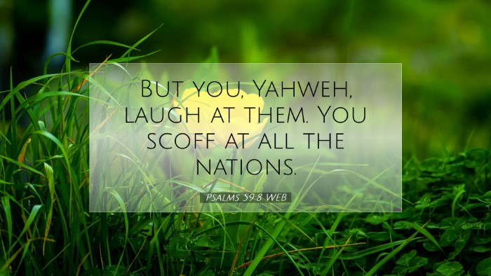 Picture 07 - Psalms 59:8 WEB Desktop Wallpaper - But you, Yahweh, laugh at them. You scoff at all - Desktop Bible Verse Wallpaper