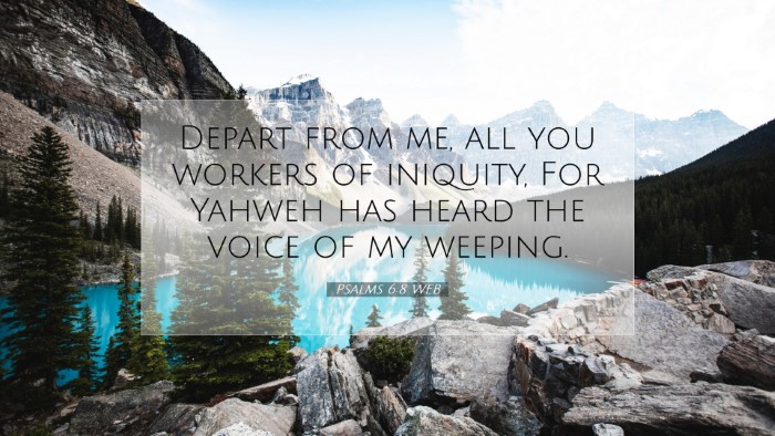 Picture 07 - Psalms 6:8 WEB Desktop Wallpaper - Depart from me, all you workers of iniquity, For - Desktop Bible Verse Wallpaper