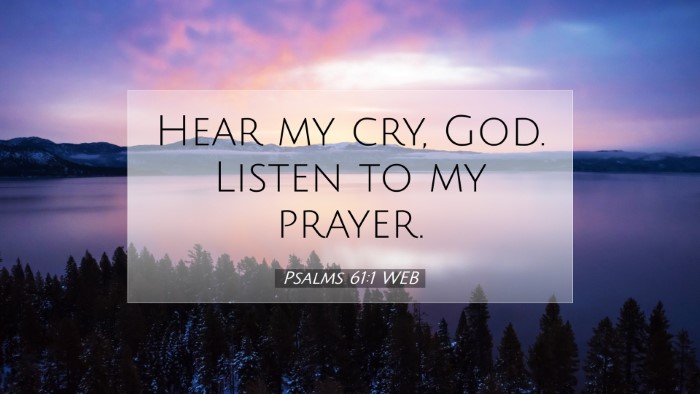 Picture 07 - Psalms 61:1 WEB Desktop Wallpaper - Hear my cry, God. Listen to my - Desktop Bible Verse Wallpaper