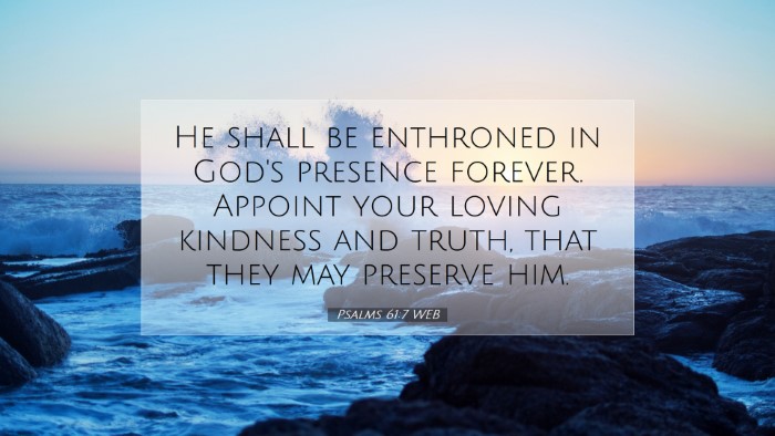 Picture 07 - Psalms 61:7 WEB Desktop Wallpaper - He shall be enthroned in God's presence forever. - Desktop Bible Verse Wallpaper