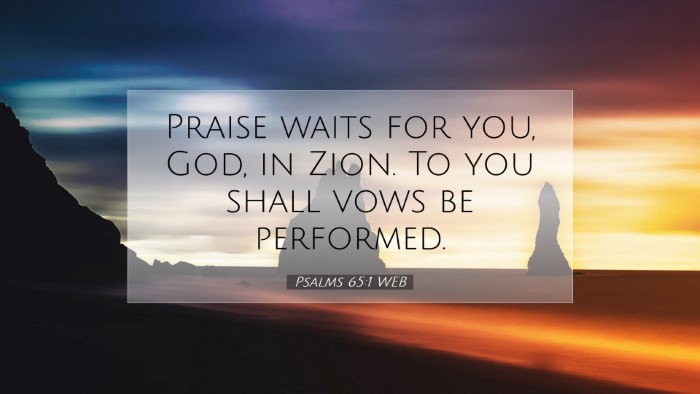 Picture 07 - Psalms 65:1 WEB Desktop Wallpaper - Praise waits for you, God, in Zion. To you shall - Desktop Bible Verse Wallpaper