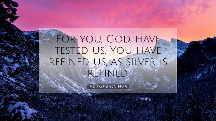 Picture 07 - Psalms 66:10 WEB Desktop Wallpaper - For you, God, have tested us. You have refined - Desktop Bible Verse Wallpaper
