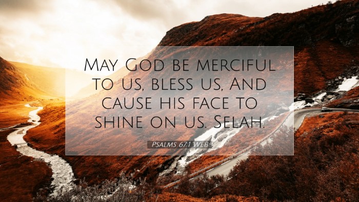 Picture 07 - Psalms 67:1 WEB Desktop Wallpaper - May God be merciful to us, bless us, And cause - Desktop Bible Verse Wallpaper