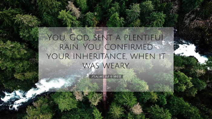 Picture 07 - Psalms 68:9 WEB Desktop Wallpaper - You, God, sent a plentiful rain. You confirmed - Desktop Bible Verse Wallpaper