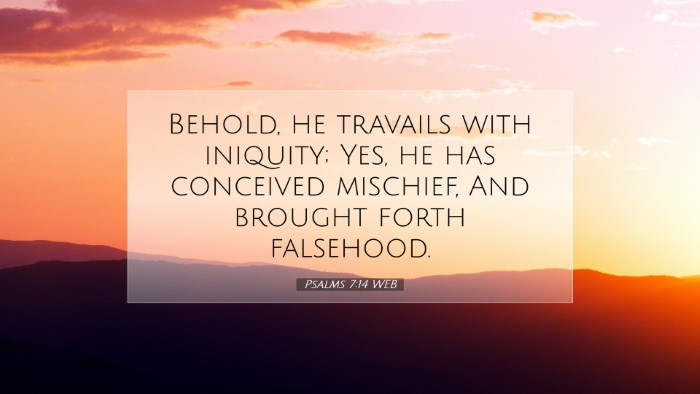 Picture 07 - Psalms 7:14 WEB Desktop Wallpaper - Behold, he travails with iniquity; Yes, he has - Desktop Bible Verse Wallpaper