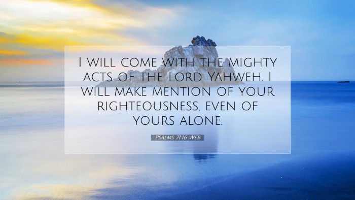 Picture 07 - Psalms 71:16 WEB Desktop Wallpaper - I will come with the mighty acts of the Lord - Desktop Bible Verse Wallpaper