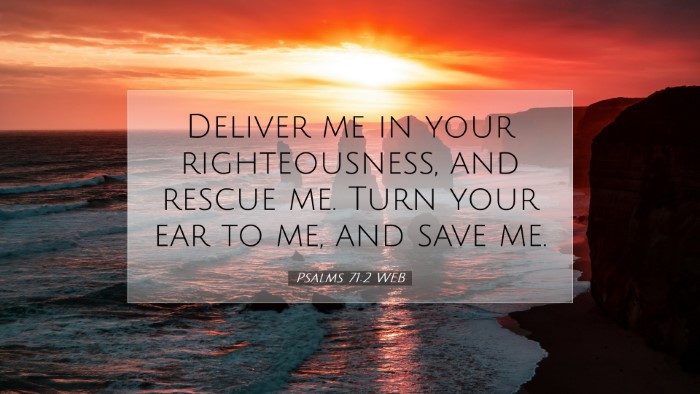 Picture 07 - Psalms 71:2 WEB Desktop Wallpaper - Deliver me in your righteousness, and rescue me. - Desktop Bible Verse Wallpaper