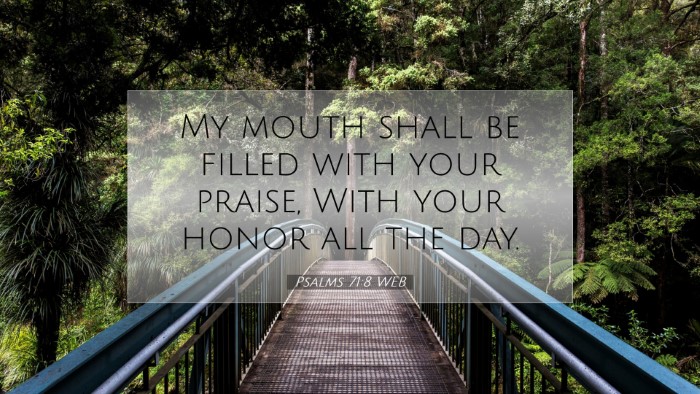 Picture 07 - Psalms 71:8 WEB Desktop Wallpaper - My mouth shall be filled with your praise, With - Desktop Bible Verse Wallpaper