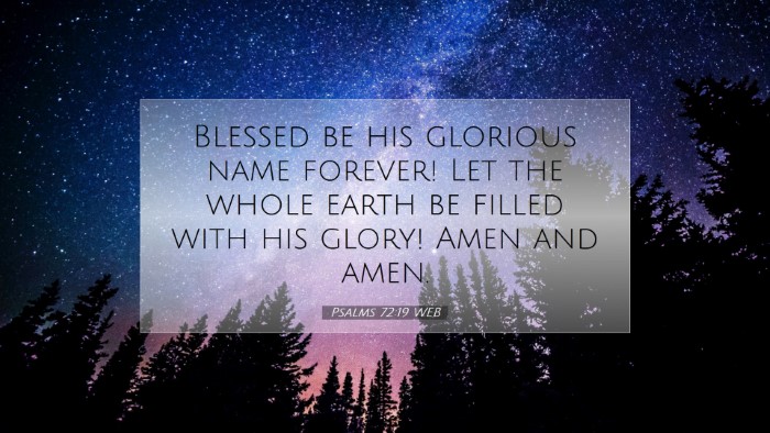Picture 07 - Psalms 72:19 WEB Desktop Wallpaper - Blessed be his glorious name forever! Let the - Desktop Bible Verse Wallpaper