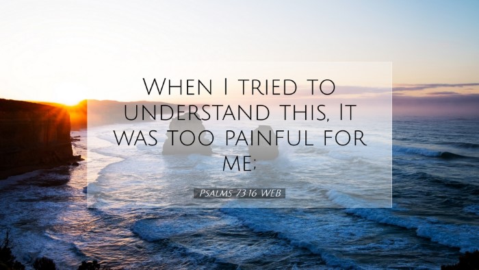 Picture 07 - Psalms 73:16 WEB Desktop Wallpaper - When I tried to understand this, It was too - Desktop Bible Verse Wallpaper