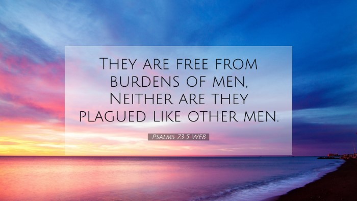 Picture 07 - Psalms 73:5 WEB Desktop Wallpaper - They are free from burdens of men, Neither are - Desktop Bible Verse Wallpaper