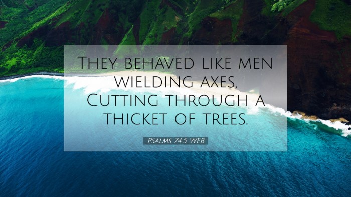 Picture 07 - Psalms 74:5 WEB Desktop Wallpaper - They behaved like men wielding axes, Cutting - Desktop Bible Verse Wallpaper