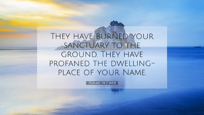 Picture 07 - Psalms 74:7 WEB Desktop Wallpaper - They have burned your sanctuary to the ground. - Desktop Bible Verse Wallpaper