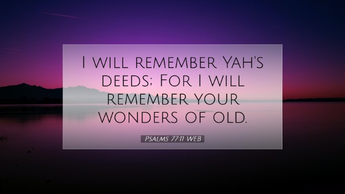 Picture 07 - Psalms 77:11 WEB Desktop Wallpaper - I will remember Yah's deeds; For I will remember - Desktop Bible Verse Wallpaper