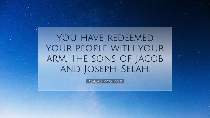 Picture 07 - Psalms 77:15 WEB Desktop Wallpaper - You have redeemed your people with your arm, The - Desktop Bible Verse Wallpaper