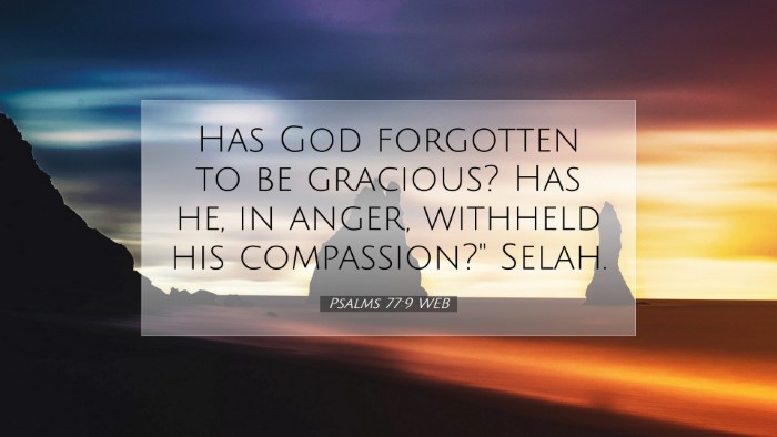 Picture 07 - Psalms 77:9 WEB Desktop Wallpaper - Has God forgotten to be gracious? Has he, in - Desktop Bible Verse Wallpaper