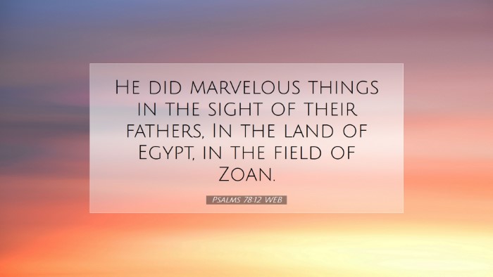Picture 07 - Psalms 78:12 WEB Desktop Wallpaper - He did marvelous things in the sight of their - Desktop Bible Verse Wallpaper