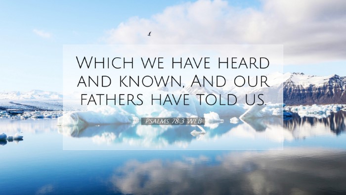 Picture 07 - Psalms 78:3 WEB Desktop Wallpaper - Which we have heard and known, And our fathers - Desktop Bible Verse Wallpaper